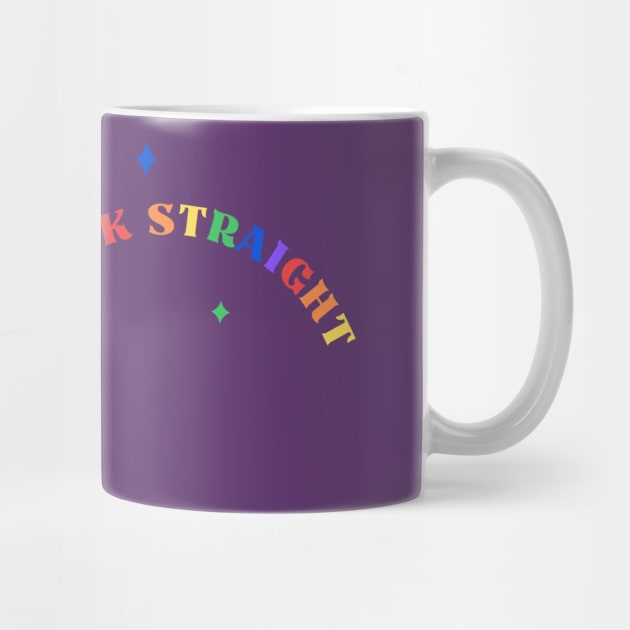 Gay Pride "Can't even think straight" by Gorgoose Graphics